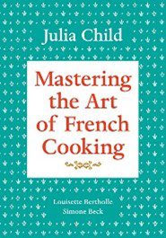 Mastering the Art of French Cooking, Vol. 1